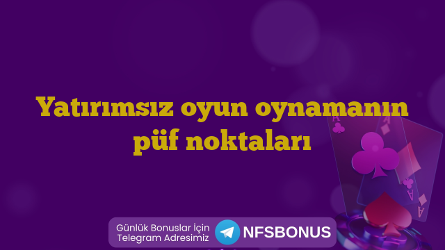 Yatırımsız oyun oynamanın püf noktaları
